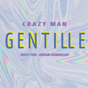 Crazy man Gentille