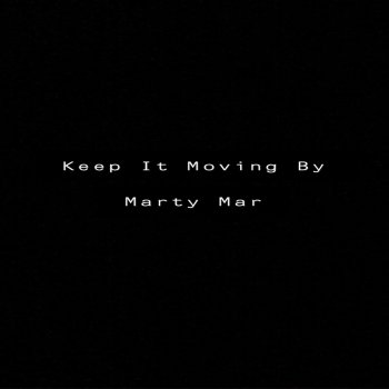 Marty Mar Keep It Moving