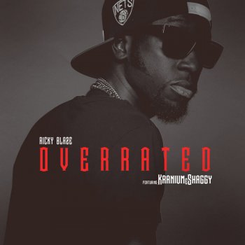 Ricky Blaze feat. Kranium & Shaggy Overrated (feat. Kranium & Shaggy)