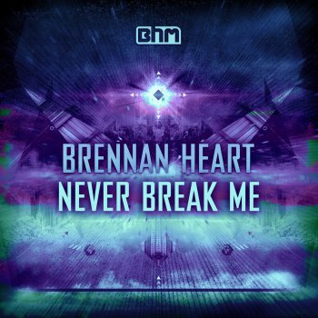 Brennan Heart Never Break Me
