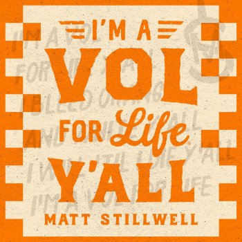 Matt Stillwell I'm a Vol for Life Y'all
