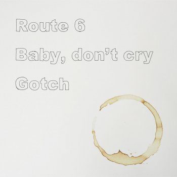 Gotch Baby, Don't Cry (Live Version)