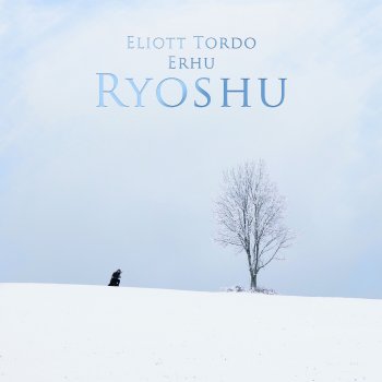 Eliott Tordo Erhu Ryoshu