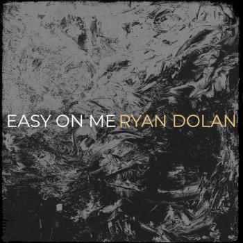 Ryan Dolan Easy on Me