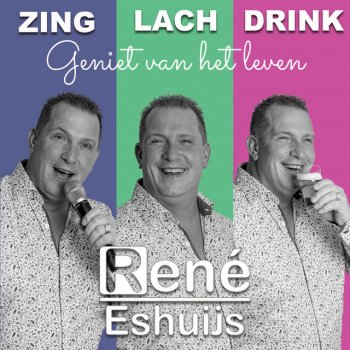René Eshuijs Zing, Lach, Drink (Geniet Van Het Leven)