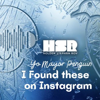 Holden Stephan Roy feat. Mayor Penguin & Your lady Friend Bonnie the ice caps be melting