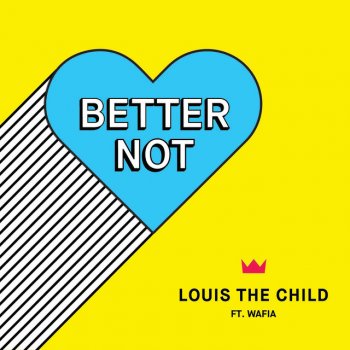 Louis The Child feat. Wafia Better Not