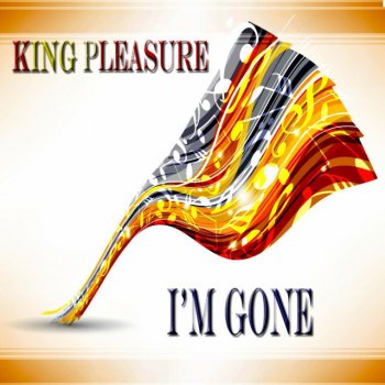 Исполнитель King Pleasure, альбом I'm Gone - Album
