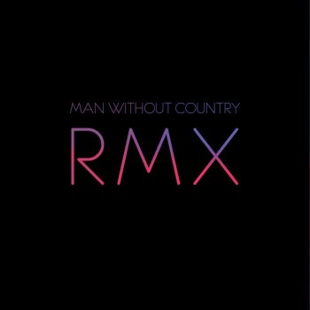 Man Without Country feat. Chad Valley Tell All Your Friends (Man Without Country Remix)