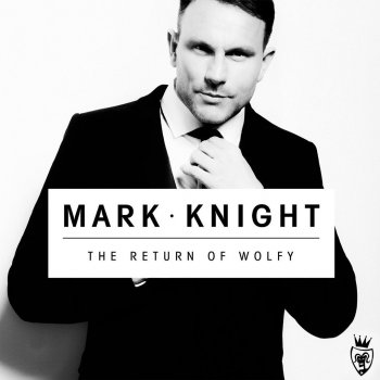 Mark Knight The Return of Wolfy (Radio Edit)