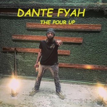 Dante Fyah The Pour Up