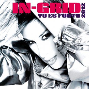 In-Grid Tu es foutu 2012 - Stefy De Cicco Remix Radio Edit