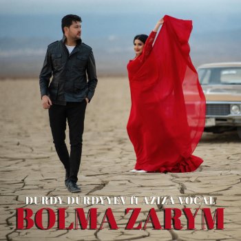 Durdy Durdyyev feat. Aziza Vocal Bolma Zarym