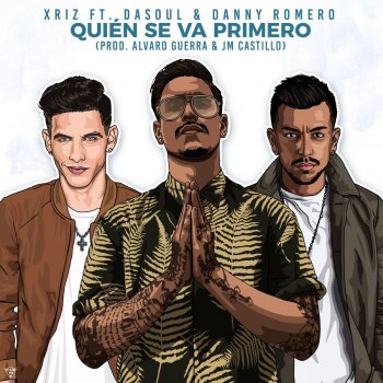 Xriz feat. Dasoul & Danny Romero Quien se va primero