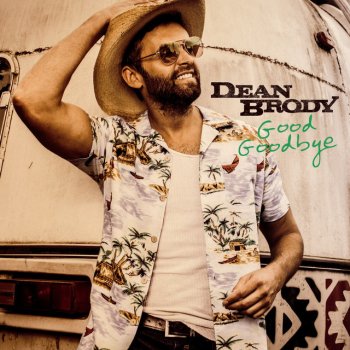 Dean Brody Good Goodbye