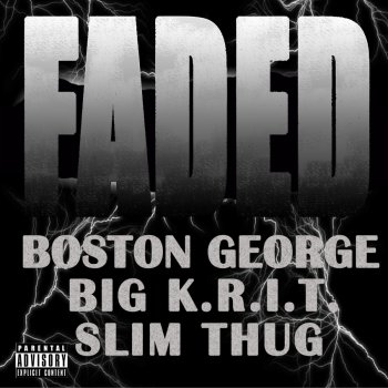 Boston George feat. Big K.R.I.T. & Slim Thug Faded