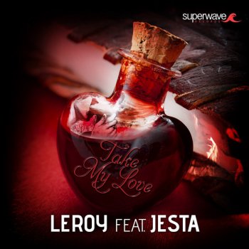 Leroy feat. Jesta Take My Love (feat. Jesta) - Extended Mix