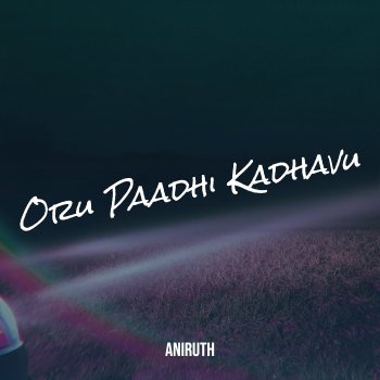 Aniruth Oru Paadhi Kadhavu