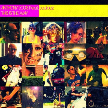 Anthony Louis feat. Luciouz This is the way (feat. Luciouz) - Radio Edit