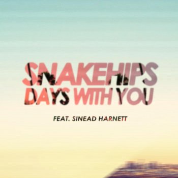 Snakehips feat. Sinead Harnett Days With You