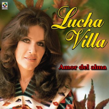 Lucha Villa Amor del Alma