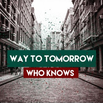 Исполнитель Who Knows, альбом Way to Tomorrow