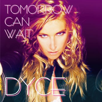 Dyce TOMORROW CAN WAIT(CASCADA RADIO MIX)