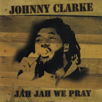 Johnny Clarke Build My World Around You