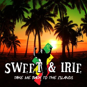 Исполнитель Sweet Irie, альбом Take Me Back to the Islands