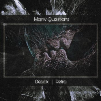 DESICK Many Questions (feat. Retro)