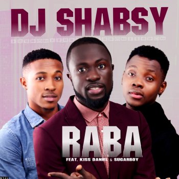 DJ Shabsy feat. Kiss Daniel & Sugarboy Raba