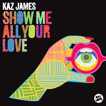 Kaz James Show Me All Your Love (Radio Edit)