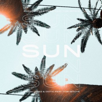 Sasha Lopez feat. Diotic & Tobi Ibitoye Sun