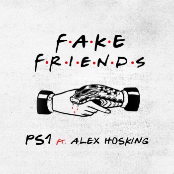 PS1 feat. Alex Hosking Fake Friends (feat. Alex Hosking)