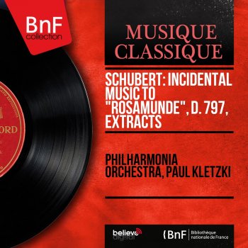 Исполнитель Philharmonia Orchestra feat. Paul Kletzki, альбом Schubert: Incidental Music to "Rosamunde", D. 797, Extracts (Mono Version)