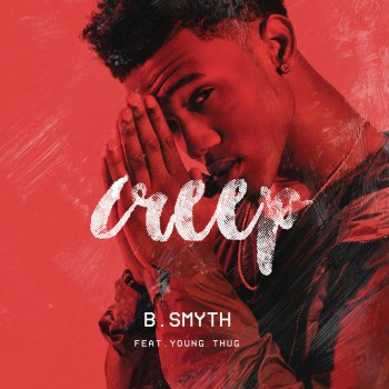 B. Smyth feat. Young Thug Creep