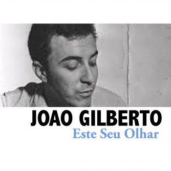 João Gilberto O broquinho