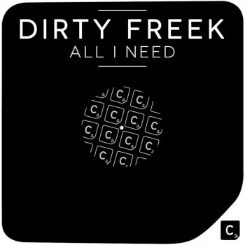 Dirty Freek All I Need