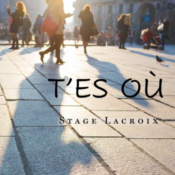 Исполнитель Stage Lacroix, альбом T'ES OÙ - Single