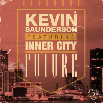 Kevin Saunderson Future - feat. Inner City [Kenny Larkin Tension Mix]