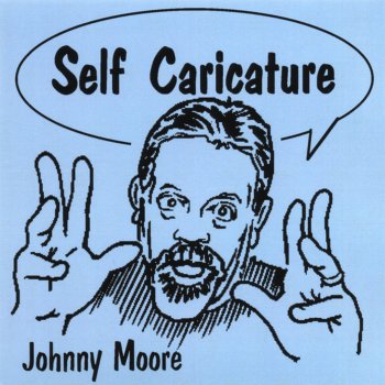 Исполнитель Johnny Moore, альбом Self Caricature