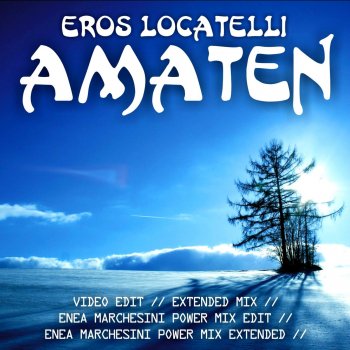 Eros Locatelli Amaten (Enea Marchesini Power Mix Extended)