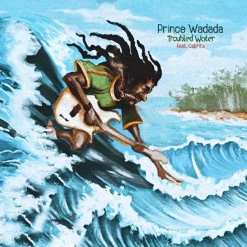 Prince Wadada feat. Cabrita Troubled Water (feat. Cabrita)
