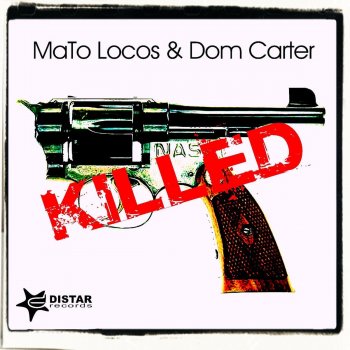 Mato Locos feat. Dom Carter Killed - Extended Mix