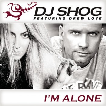 DJ Shog feat. Drew Love I'm Alone (The Gathering Remix Edit)