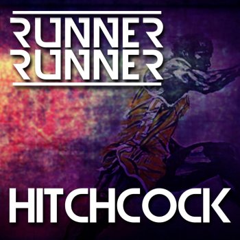Исполнитель Hitchcock, альбом Runner Runner
