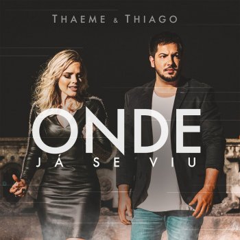 Thaeme & Thiago Onde Já Se Viu