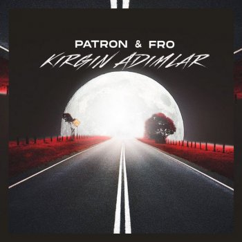 Patron feat. FRO Kırgın Adımlar