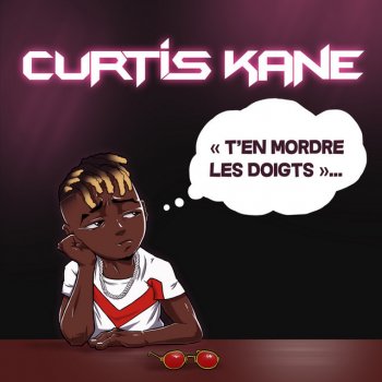 Curtis Kane T'en mordre les doigts