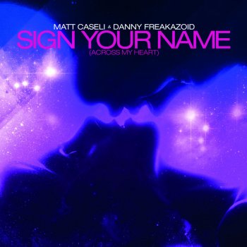 Danny Freakazoid feat. Matt Caseli Sign Your Name (Across My Heart) [Radio Edit]